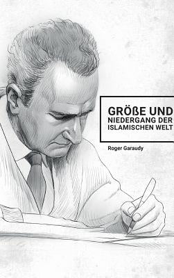 Roger Garaudy - Größe und Niedergang der islamischen Welt by Polat, Ecevit