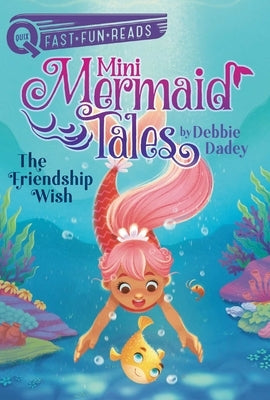 The Friendship Wish: Mini Mermaid Tales 1 by Dadey, Debbie