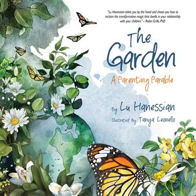 The Garden: A Parenting Parable by Hanessian, Lu