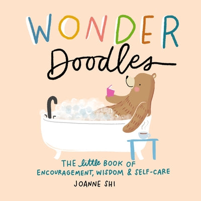 Wonder Doodles: The Little Book of Encouragement, Wisdom & Self-Care by Shi, Joanne