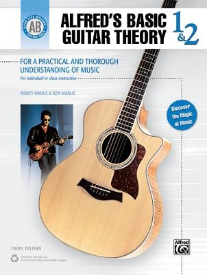 Alfred's Basic Guitar Theory, Bk 1 & 2: The Most Popular Method for Learning How to Play by Manus, Morty