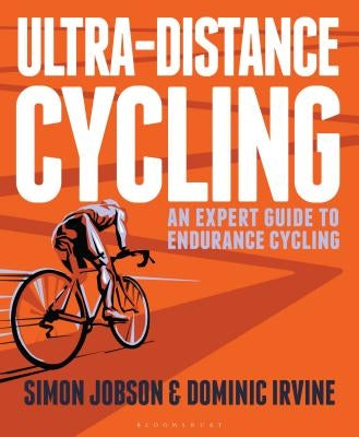 Ultra-Distance Cycling: An Expert Guide to Endurance Cycling by Jobson, Simon