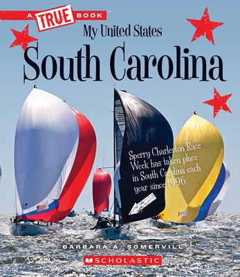 South Carolina (a True Book: My United States) (Library Edition) by Somervill, Barbara A.