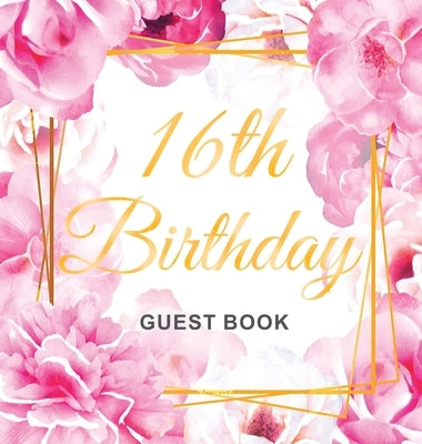 16th Birthday Guest Book: Keepsake Gift for Men and Women Turning 16 - Hardback with Cute Pink Roses Themed Decorations & Supplies, Personalized by Of Lorina, Birthday Guest Books