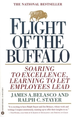 Flight of the Buffalo: Soaring to Excellence, Learning to Let Employees Lead by Belasco, James A.