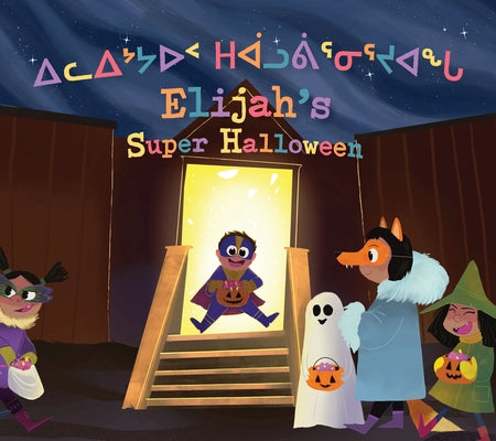 Elijah's Super Halloween: Bilingual Inuktitut and English Edition by Main, Heather
