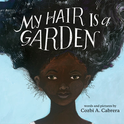 My Hair Is a Garden by Cabrera, Cozbi A.