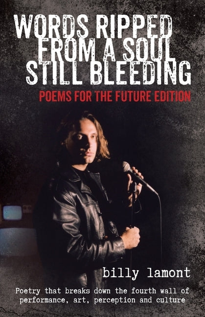 Words Ripped From a Soul Still Bleeding: Poems for the Future Edition by Lamont, Billy