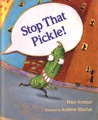 Stop That Pickle! by Armour, Peter
