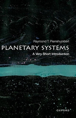 Planetary Systems: A Very Short Introduction by Pierrehumbert