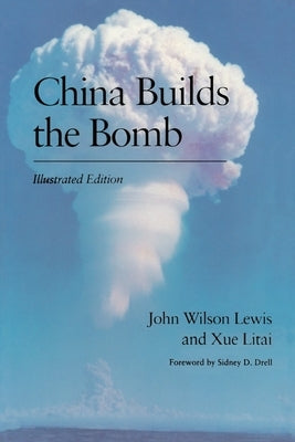 China Builds the Bomb by Lewis, John W.