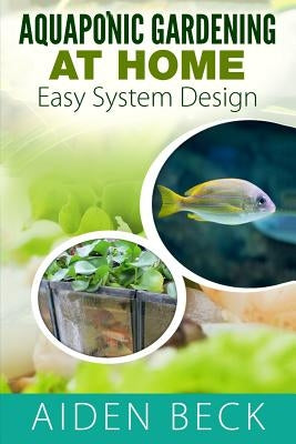 Aquaponic Gardening at Home: Easy System Design Kindle by Welch, Lisa