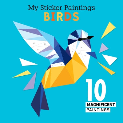 My Sticker Paintings: Birds: 10 Magnificent Paintings by Clorophyl Editions