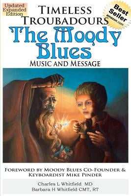 Timeless Troubadours: The Moody Blues Music and Message by Whitfield, Charles