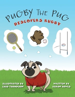 Pugby the Pug: Discovers Rugby by Howes, Aaron