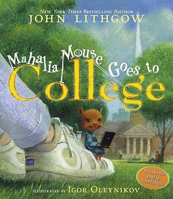 Mahalia Mouse Goes to College: Book and CD [With CD (Audio)] by Lithgow, John