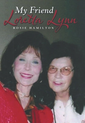 My Friend Loretta Lynn by Hamilton, Rosie