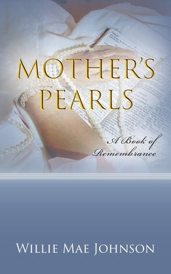 Mother's Pearls: A Book of Remembrance by Johnson, Willie Mae