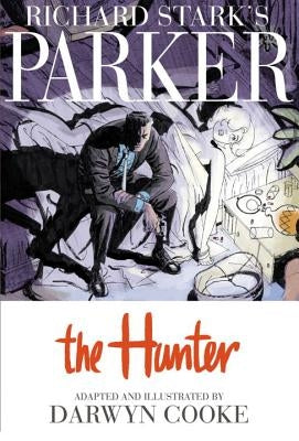 Richard Stark's Parker: The Hunter by Stark, Richard