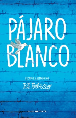 Pájaro Blanco = White Bird by Palacio, R. J.