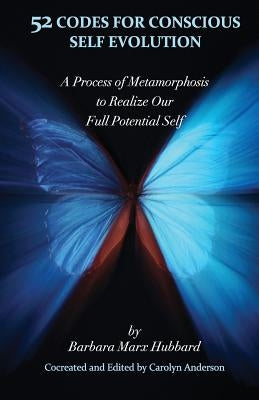 52 Codes for Conscious Self Evolution: A Process of Metamorphosis to Realize Our Full Potential Self by Anderson, Carolyn