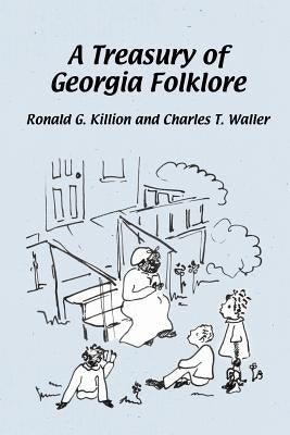 A Treasury of Georgia Folklore by Killion, Ronald G.