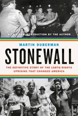 Stonewall: The Definitive Story of the LGBTQ Rights Uprising That Changed America by Duberman, Martin
