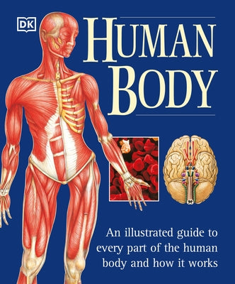 The Human Body: An Illustrated Guide to Every Part of the Human Body and How It Works by Page, Martyn