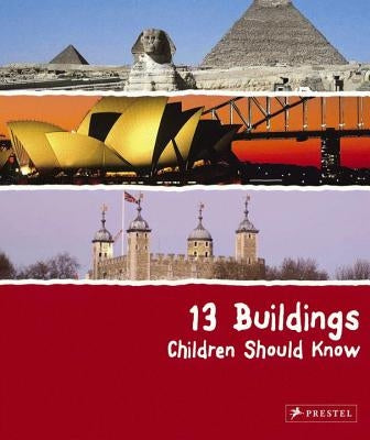 13 Buildings Children Should Know by Roeder, Annette