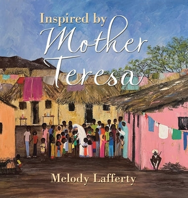 Inspired by Mother Teresa by Lafferty, Melody