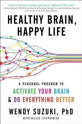Healthy Brain, Happy Life: A Personal Program to Activate Your Brain and Do Everything Better by Suzuki, Wendy