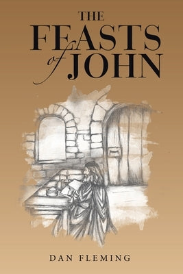 The Feasts of John by Fleming, Dan