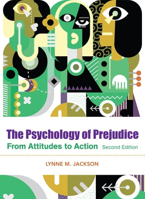 The Psychology of Prejudice: From Attitudes to Social Action by Jackson, Lynne M.