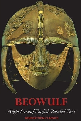 Beowulf: Anglo-Saxon English Parallel Text by Anonymous