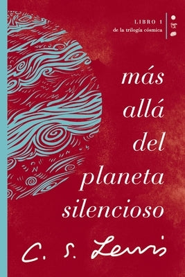 Más Allá del Planeta Silencioso: Libro 1 de la Trilogía Cósmica by Lewis, C. S.