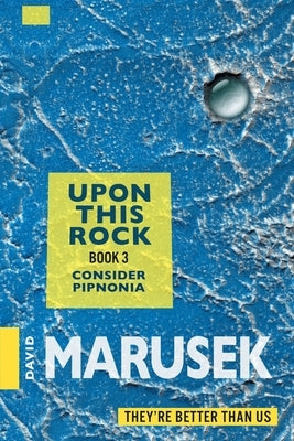 Upon This Rock: Consider Pipnonia by Marusek, David