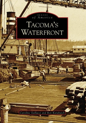 Tacoma's Waterfront by Gallacci, Caroline