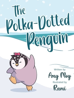 The Polka-Dotted Penguin by Moy, Amy