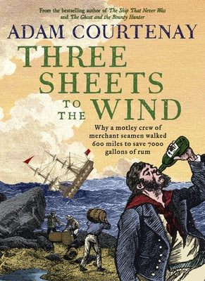 Three Sheets to the Wind by Courtenay, Adam
