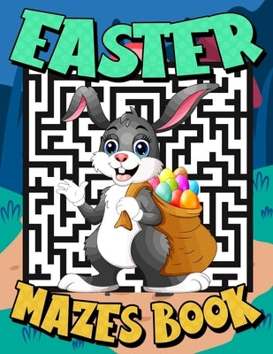 Easter Mazes Book: Easter Themed Activity Book for Kids Ages 8-12 - Easter Maze Game Puzzles and Coloring Book for Boys and Girls - Great by Press, Shr -. Studio