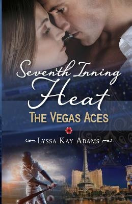 Seventh Inning Heat by Kay Adams, Lyssa