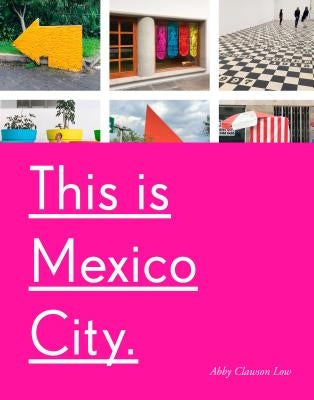 This Is Mexico City by Low, Abby Clawson