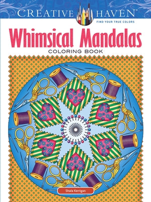 Creative Haven Whimsical Mandalas Coloring Book by Kerrigan, Shala