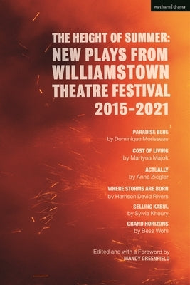 The Height of Summer: New Plays from Williamstown Theatre Festival 2015-2021: Paradise Blue; Cost of Living; Actually; Where Storms Are Born; Selling by Majok, Martyna