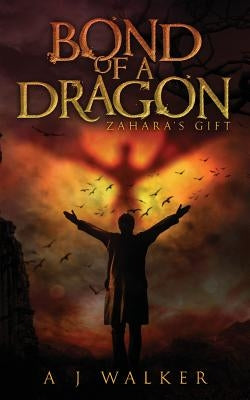 Bond of a Dragon: Zahara's Gift by Walker, A. J.
