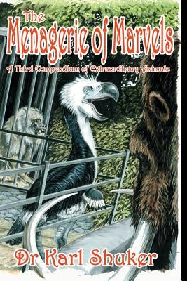 The Menagerie of Marvels by Shuker, Karl