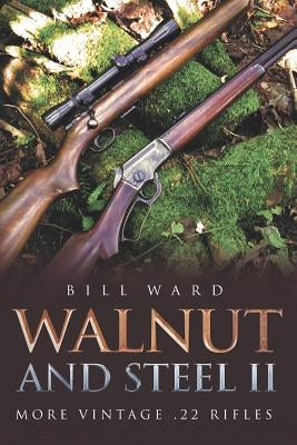 Walnut and Steel II: More Vintage .22 Rifles by Ward, Bill