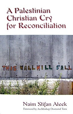 A Palestinian Christian Cry for Reconciliation by Ateek, Naim Stifan