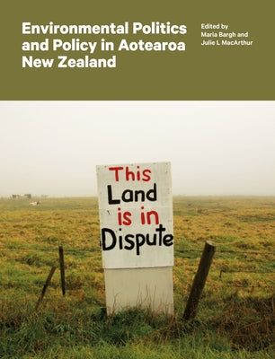 Environmental Politics and Policy in Aotearoa New Zealand by MacArthur, Julie L.