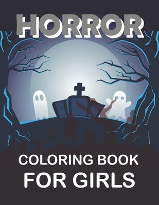 Horror Coloring Book For Girls: Horror Adult Coloring Book by Press, Azizul